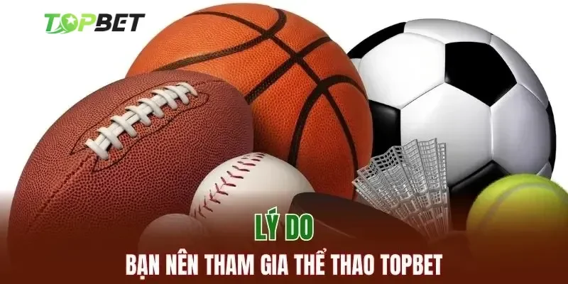 Sự đa dạng trong các sản phẩm cá cược thể thao Topbet